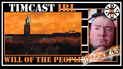 Hickory REreacts to Timcast IRL - Will Of The People - Official Song And Music Video Reaction!