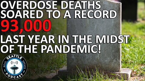 US overdose deaths hit record 93,000 in pandemic last year | Seattle Real Estate Podcast