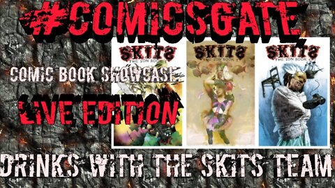 #Comicsgate Comic Book Showcase: Live Edition Ep 8...Drinks with the Skits Team