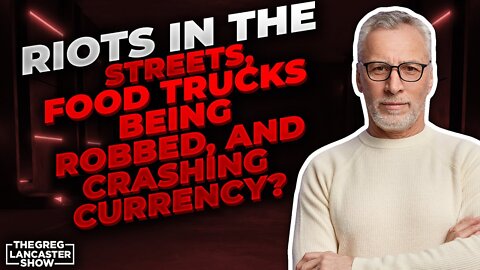 RIOTS IN THE STREETS, Food Trucks being Robbed, and Crashing Currency?, John Paul Jackson