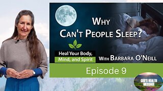 Barbara O’Neill: (9/13) Heal Your Body, Mind And Spirit- Why Can’t I Sleep? | Insomnia