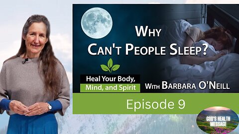Barbara O’Neill: (9/13) Heal Your Body, Mind And Spirit- Why Can’t I Sleep? | Insomnia