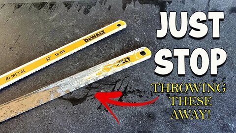 Why you should NEVER EVER throw away your old hacksaw blades