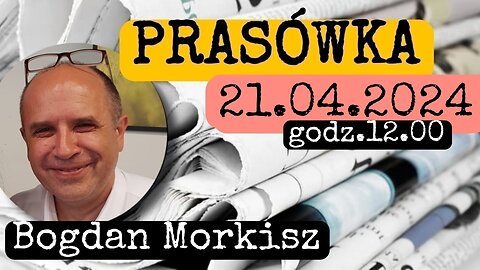 Prasówka 21.04.2024