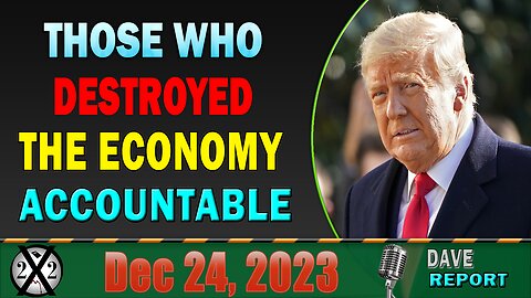 X22 Dave Report! The People Will Hold Those Who Destroyed The Economy Accountable