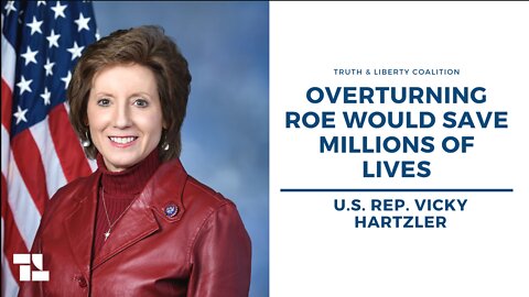 Rep. Vicky Hartzler: Overturning Roe Would Save Millions of Lives