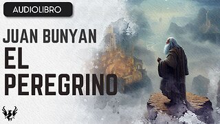 💥 EL PEREGRINO ❯ Juan Bunyan ❯ AUDIOLIBRO 📚