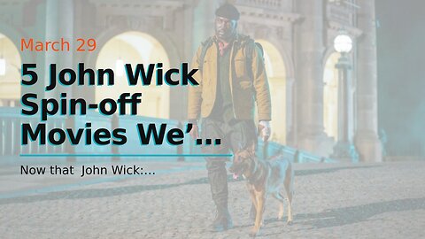 5 John Wick Spin-off Movies We’d Love to See