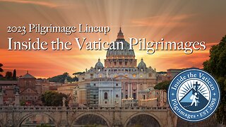 Inside the Vatican Pilgrimages 2023 lineup