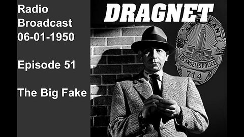 Dragnet 06-01-50 ep051 Big Fake