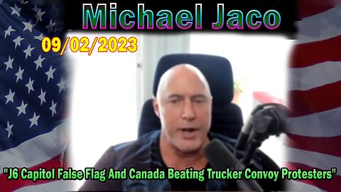Michael Jaco HUGE Intel Sep 2: "J6 Capitol False Flag And Canada Beating Trucker Convoy Protesters"
