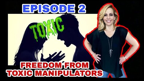 EP2: Freedom from Toxic Manipulators