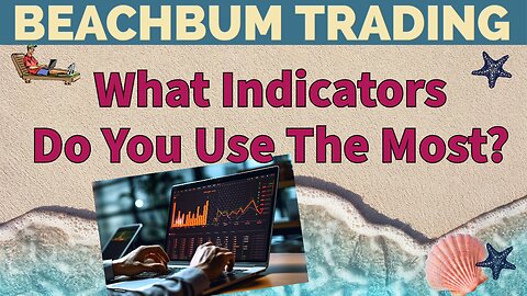 What Indicators Do You Use The Most?