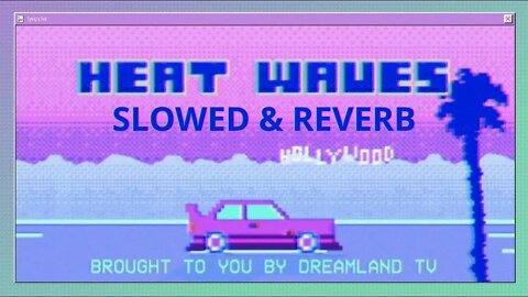 Heat Waves (Slowed & Reverb) || Glass Animals || Amn Volume