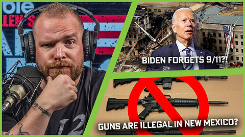 Biden Forgets 9/11! New Mexico Says You Can't Have Guns, and Did North Korea Just Start WW3?!