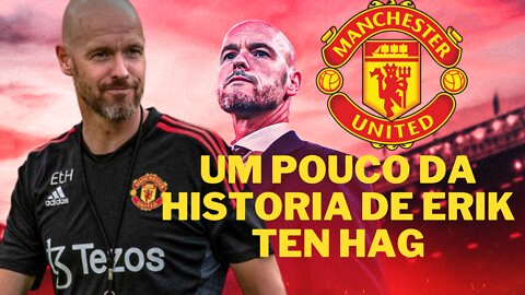 A HISTÓRIA DE ERIK TEN HAG