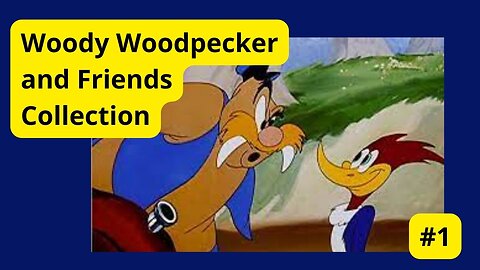 Woody Woodpecker and Friends Collection #1 - Classic and Fun Episodes