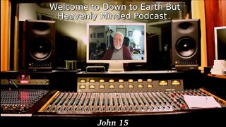 A Layman Looks at John's Gospel by Keith Gorgas on Down to Earth But Heavenly Minded Podcast John 15