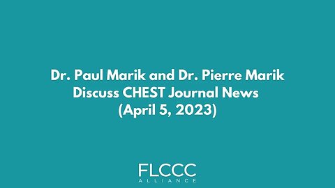 Dr. Paul Marik and Dr. Pierre Kory Discuss CHEST Journal News (April 5, 2023)