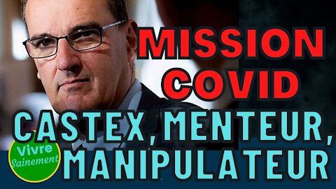 Castex, menteur, manipulateur, mission Covid