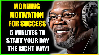 6 MINUTES TO START YOUR DAY THE RIGHT WAY! - MORNING MOTIVATION FOR SUCCESS