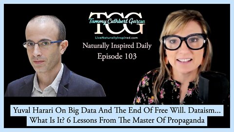 Yuval Harari On Big Data And The End Of Free Will. Dataism...What Is It? 6 Lessons On Propaganda