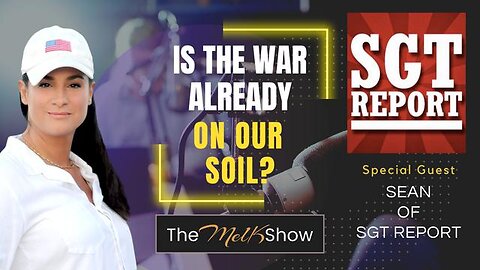 MEL K & SEAN OF SGT REPORT | IS THE WAR ALREADY ON OUR SOIL?