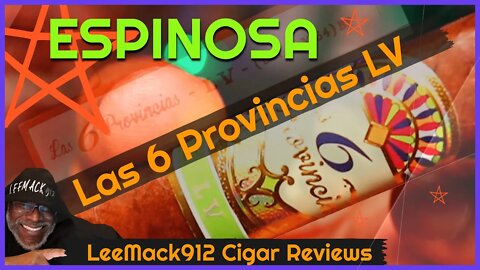 Espinosa La 6 Provincias LV | #LeeMack912 Cigar Review (S08 E12)
