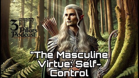 "The Masculine Virtue: SELF-CONTROL" | Ep. 31, Season 5