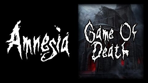 Amnesia: Game Of Death