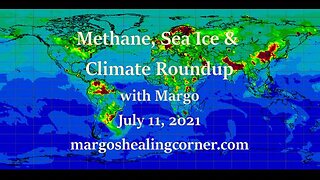Methane, Sea Ice & Climate Roundup with Margo (July 11, 2021)
