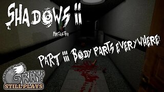 Shadows 2 | There's BODY PARTS EVERYWHERE, Only 2 Floors Left! | Part 3 | Gameplay Let's Play