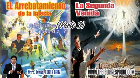 DIFERENCIAS ENTRE EL RAPTO & LA SEGUNDA VENIDA DE CRISTO - Parte3 - EVANGELISTA EDGAR CRUZ