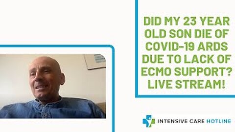 Did my 23 year old son die of COVID-19 ARDS due to lack of ECMO support? Live stream!