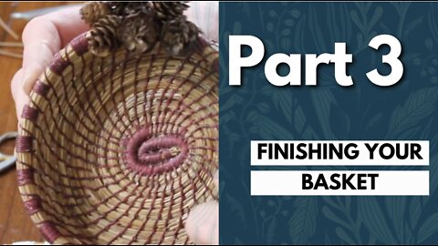 Pine Needle Basket (Part 3) Finishing Your Basket
