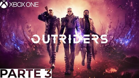 OUTRIDERS - PARTE 3 (XBOX ONE)