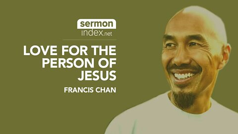 (Audio Sermon Clip) Love For The Person of Jesus by Francis Chan