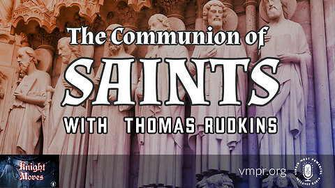07 Nov 22, Knight Moves: The Communion of Saints with Thomas Rudkins