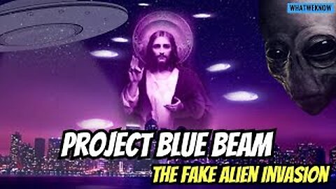 Project Blue Beam | The Fake Alien Invasion - whatweknow. Mass Deception Dissected