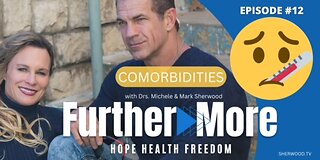 Comorbidities | FurtherMore With the Sherwoods Ep. 12