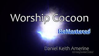 Daniel Keith Amerine - Worship Cocoon (Official Lyric Video)(Remastered)