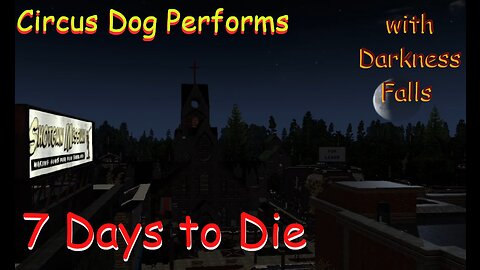 Shotgunning The Messiah - 7 Days To Die EP4 | Circus Dog Performs Darkness Falls