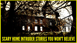 Scary Home Intruder Stories You Won't Believe