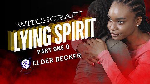 Witchcraft Lying Spirit| Part One D| Elder Becker