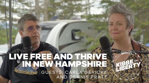 Live Free and Thrive in New Hampshire | Guests: Carla Gericke and Dennis Pratt | Ep 129