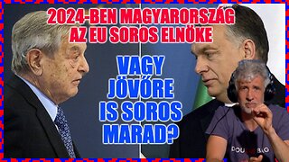 2024-ben Magyarország az EU soros elnöke...vagy jövőre is Soros marad? – Politikai Hobbista 23-06-03