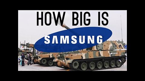 How BIG is Samsung? (They Have a Military Department!)