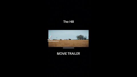 Movie trailer “The Hill”……..