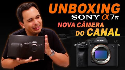 UNBOXING SONY A7 IV - A NOVA CÂMERA DO CANAL ( PT-BR )