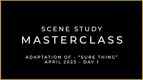 APRIL 2023 - SCENE STUDY MASTERCLASS - ALL IN THE TIMING